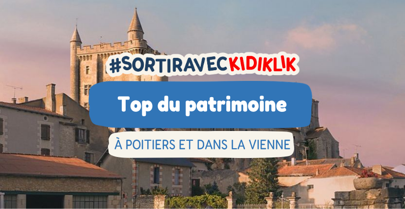 Visiter Poitiers en famille : Le TOP du patrimoine et des châteaux de la Vienne