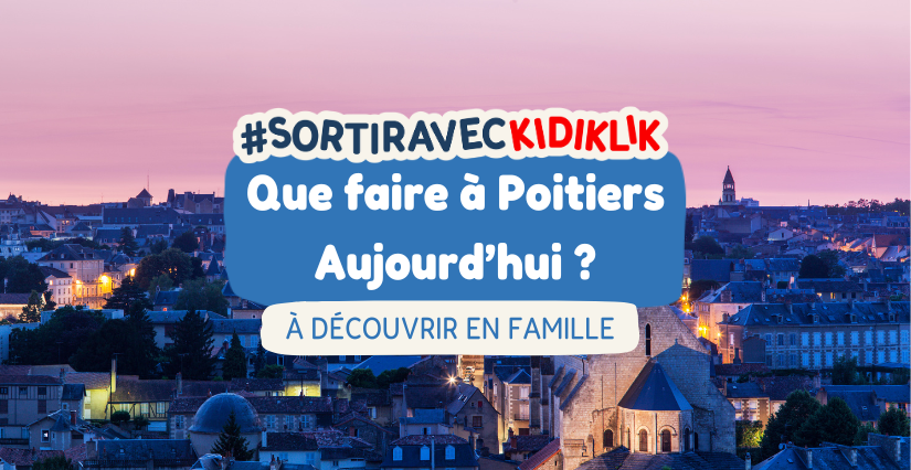Que faire à Poitiers et aux alentours aujourd'hui?