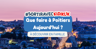 Que faire à Poitiers et aux alentours aujourd'hui ?