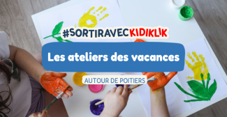 Le Top des ateliers pour enfants à Poitiers et aux alentours